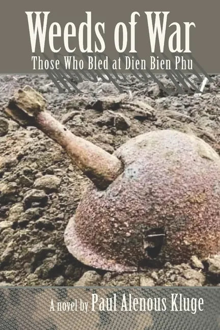 Weeds of War: Those Who Bled at Dien Bien Phu - Paperback