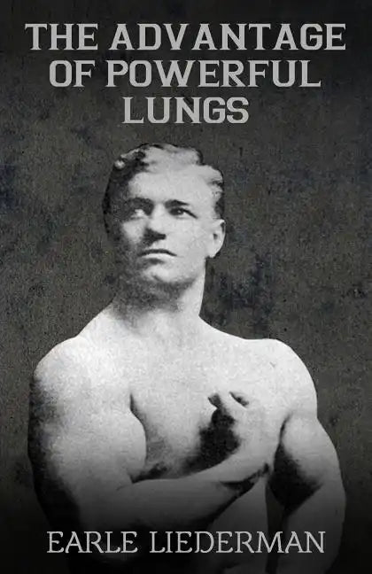 The Advantage of Powerful Lungs: (Original Version, Restored) - Paperback