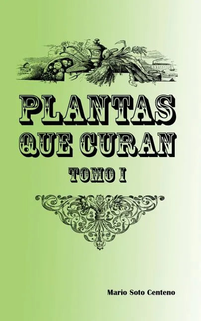 Plantas Que Curan: Tomo I - Paperback
