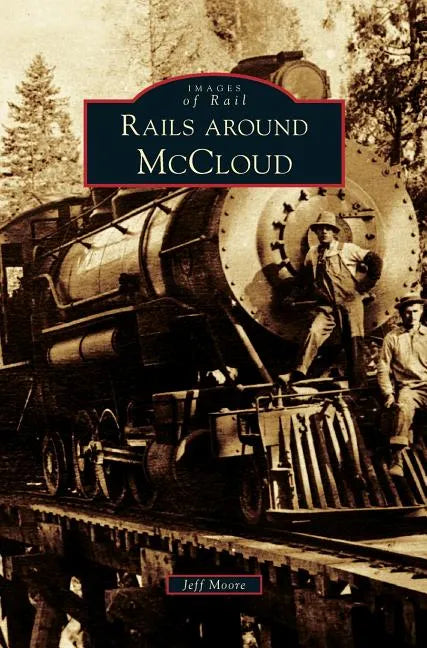 Rails Around McCloud - Hardcover