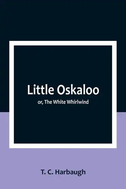 Little Oskaloo; or, The White Whirlwind - Paperback