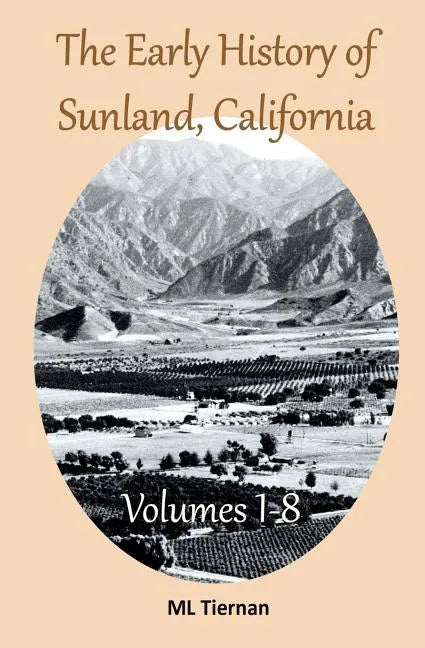 The Early History of Sunland, California: Volumes 1-8 - Paperback