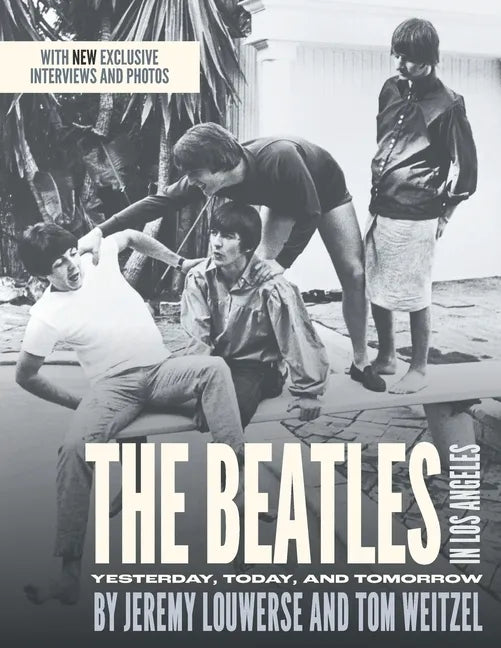 The Beatles in Los Angeles: Yesterday, Today, and Tomorrow - Paperback