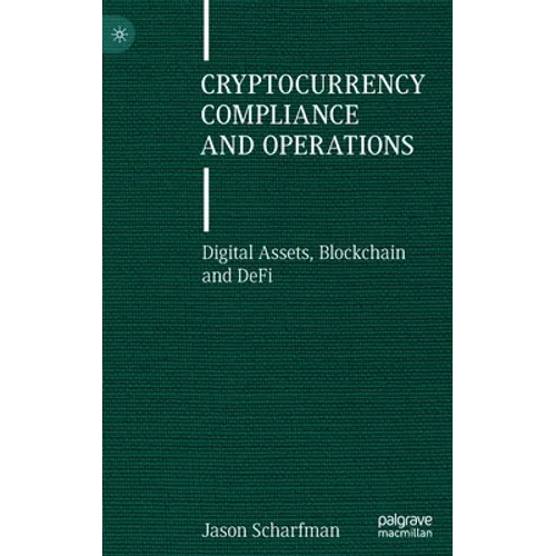 Cryptocurrency Compliance and Operations: Digital Assets, Blockchain and Defi - Hardcover