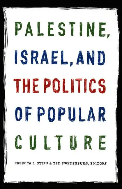 Palestine, Israel, and the Politics of Popular Culture - Paperback