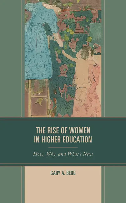 The Rise of Women in Higher Education: How, Why, and What's Next - Paperback