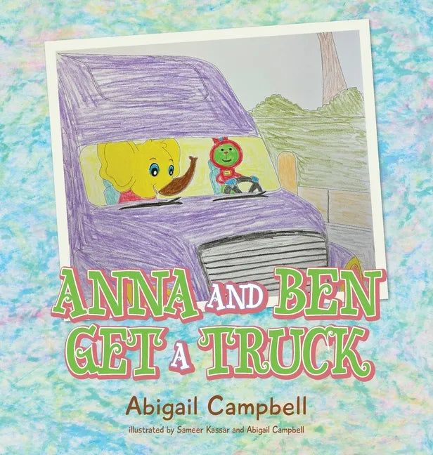 Anna and Ben Get a Truck - Hardcover