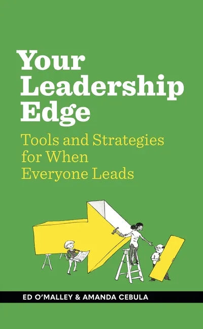 Your Leadership Edge: Strategies and Tools for When Everyone Leads - Hardcover