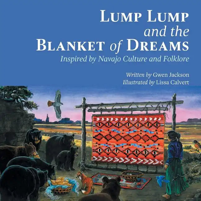 Lump Lump and the Blanket of Dreams: Inspired by Navajo Culture and Folklore - Paperback