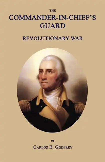 The Commander-In-Chief's Guard: Revolutionary War - Paperback