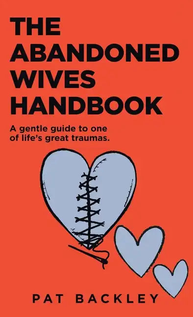 The Abandoned Wives Handbook: A Gentle Guide To One of Life's Great Traumas - Paperback