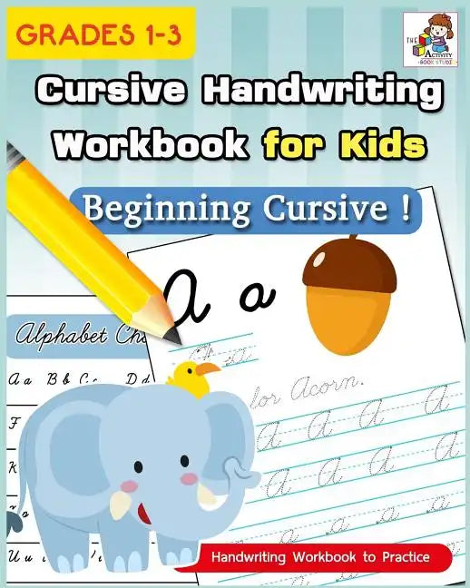 Cursive Handwriting Workbook for Kids: Cursive Writing Practice Book, Alphabet Cursive Tracing Book (Beginning Cursive and Grades 1-3) - Paperback