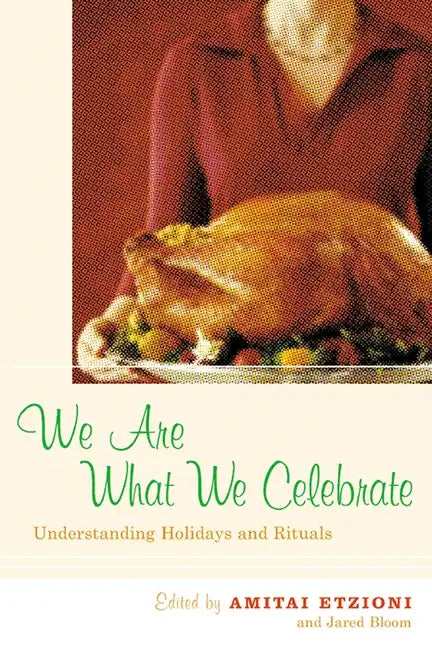 We Are What We Celebrate: Understanding Holidays and Rituals - Hardcover
