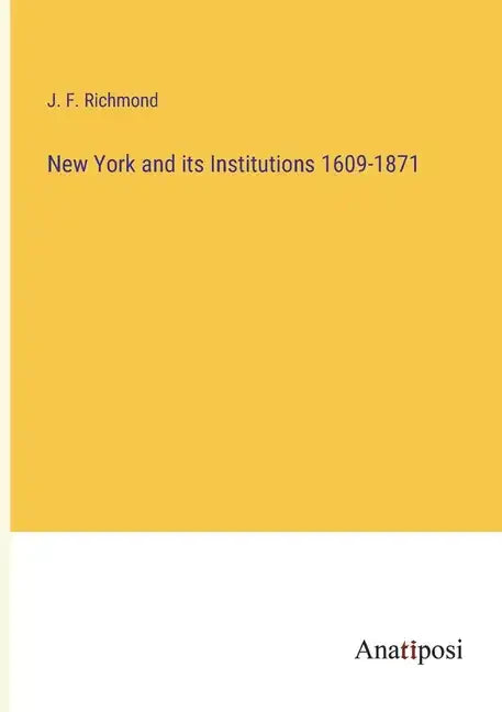New York and its Institutions 1609-1871 - Paperback