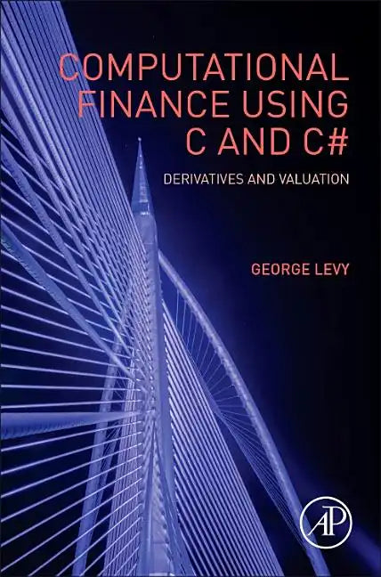 Computational Finance Using C and C#: Derivatives and Valuation - Hardcover