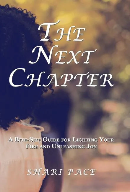 The Next Chapter: A Bite-Size Guide for Lighting Your Fire and Unleashing Joy - Hardcover