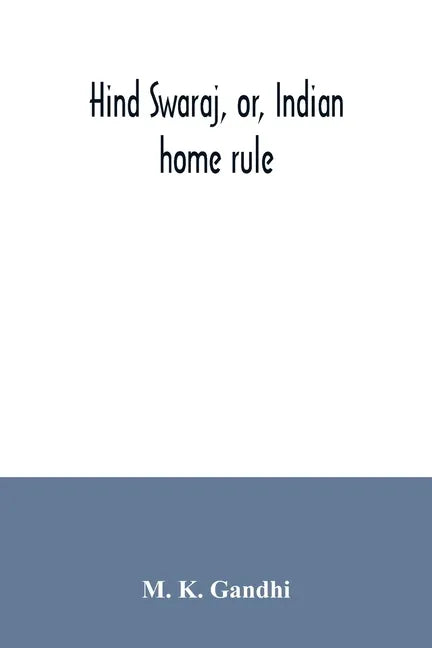 Hind swaraj, or, Indian home rule - Paperback