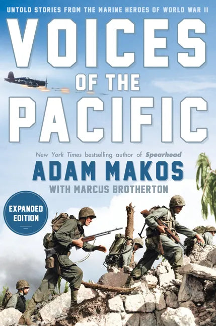 Voices of the Pacific, Expanded Edition: Untold Stories from the Marine Heroes of World War II - Hardcover