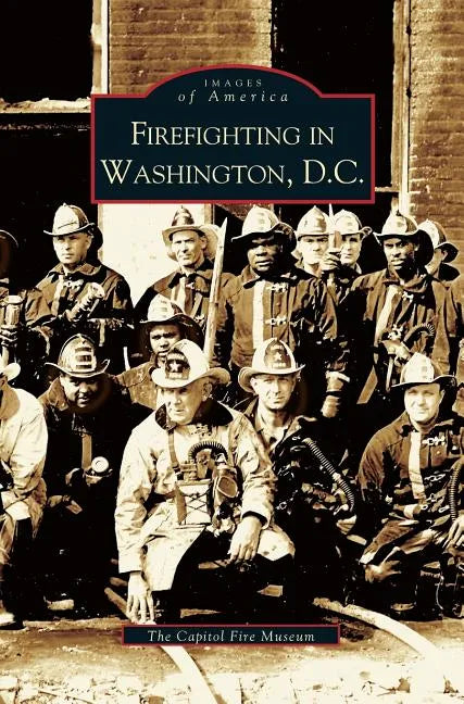Firefighting in Washington, D.C. - Hardcover