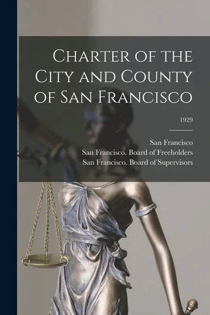 Charter of the City and County of San Francisco; 1929 - Paperback