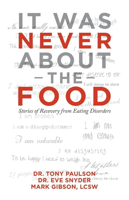 It Was Never About the Food: Stories of Recovery from Eating Disorders - Paperback