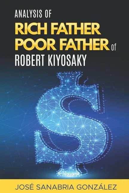 Analysis of Rich Father Poor father of Robert Kiyosaki - Paperback