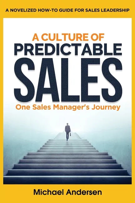 A Culture of Predictable Sales: One Sales Manager's Journey - Paperback