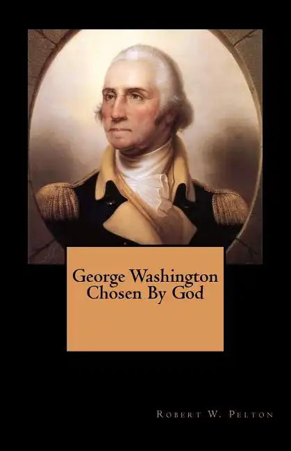 George Washington Chosen By God - Paperback