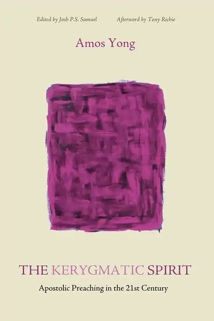 The Kerygmatic Spirit: Apostolic Preaching in the 21st Century - Hardcover