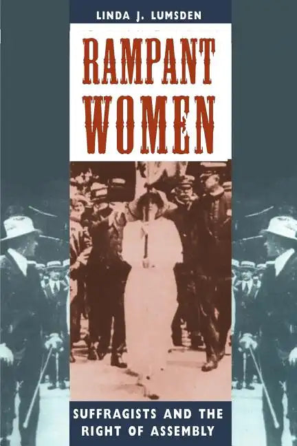 Rampant Women: Suffragists and the Right of Assembly - Paperback