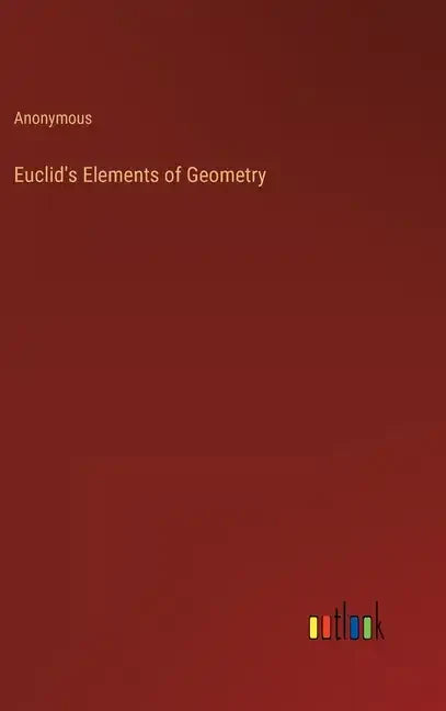 Euclid's Elements of Geometry - Hardcover
