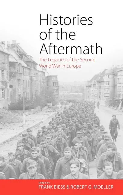 Histories of the Aftermath: The Legacies of the Second World War in Europe - Hardcover