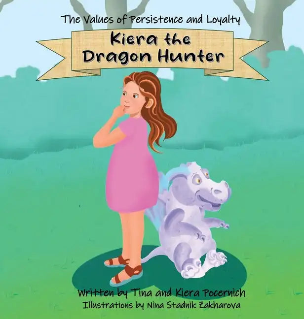 Kiera the Dragon Hunter: The Values of Persistence and Loyalty - Hardcover