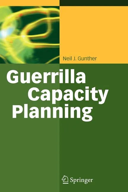 Guerrilla Capacity Planning: A Tactical Approach to Planning for Highly Scalable Applications and Services - Paperback