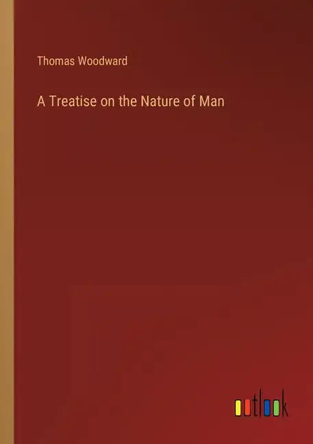 A Treatise on the Nature of Man - Paperback