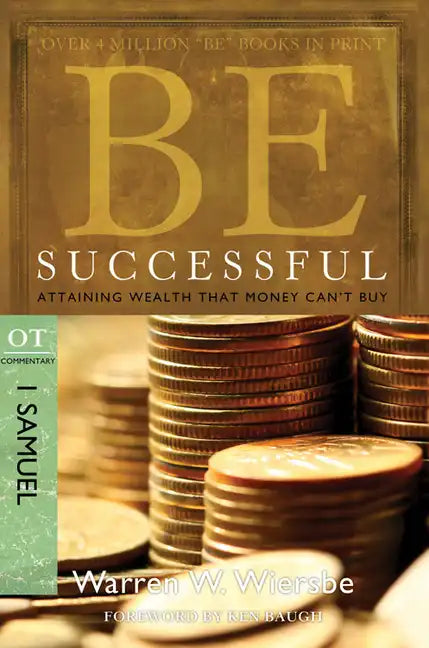 Be Successful: 1 Samuel: Attaining Wealth That Money Can't Buy - Paperback