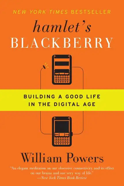 Hamlet's Blackberry: Building a Good Life in the Digital Age - Paperback
