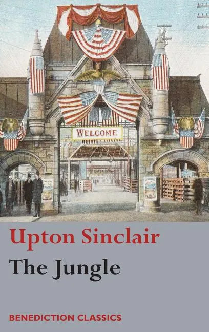 The Jungle: (Unabridged) - Hardcover