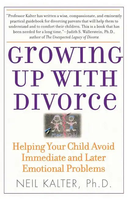 Growing Up with Divorce: Helping Your Child Avoid Immediate and Later Emotional Problems - Paperback
