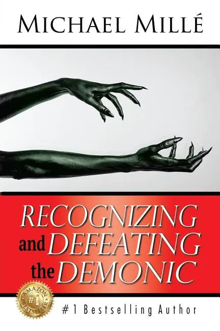 Recognizing and Defeating the Demonic - Paperback