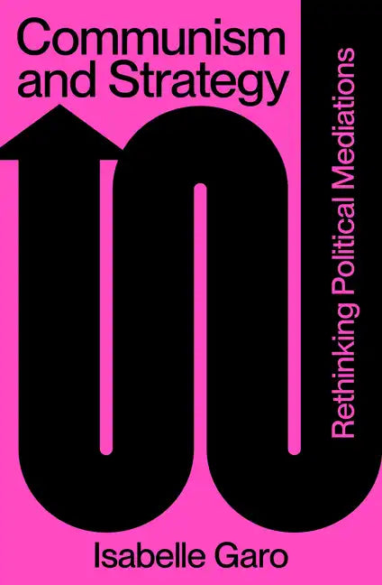 Communism and Strategy: Rethinking Political Mediations - Paperback
