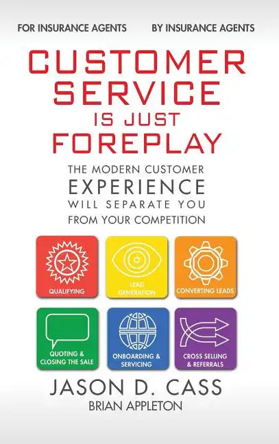 Customer Service Is Just Foreplay: The Modern Customer Experience Will Seperate You From Your Competiition - Hardcover