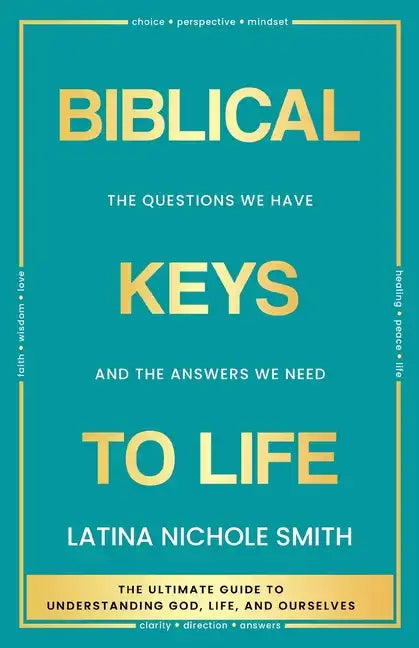 Biblical Keys to Life: The Questions We Have and the Answers We Need - Paperback
