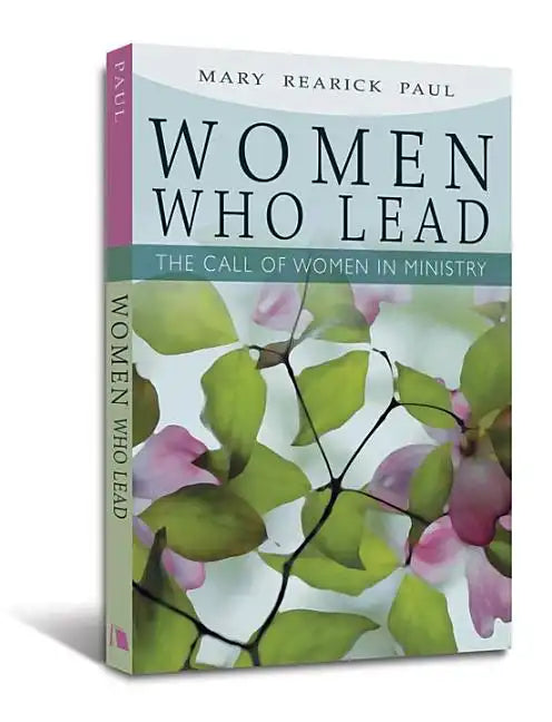 Women Who Lead: The Call of Women in Ministry - Paperback