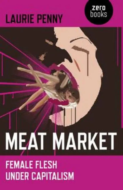 Meat Market: Female Flesh Under Capitalism - Paperback