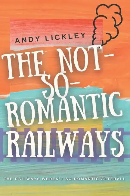The not so romantic railways - Paperback