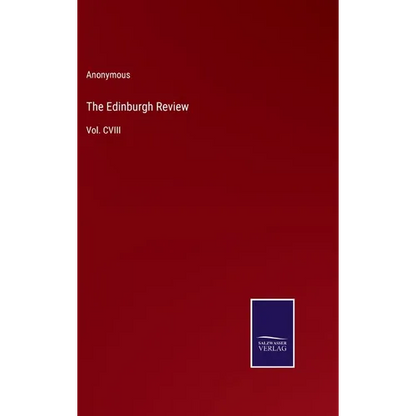 The Edinburgh Review: Vol. CVIII - Hardcover