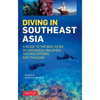 Diving in Southeast Asia: A Guide to the Best Sites in Indonesia, Malaysia, the Philippines and Thailand - Paperback