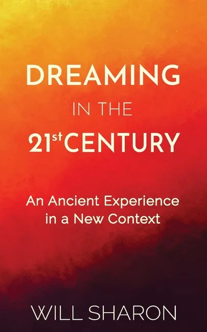 Dreaming in the 21st Century: An ancient experience in a new context - Paperback