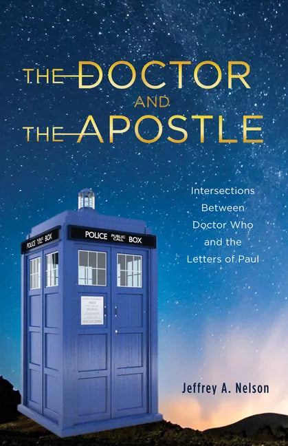 The Doctor and the Apostle: Intersections Between Doctor Who and the Letters of Paul - Hardcover